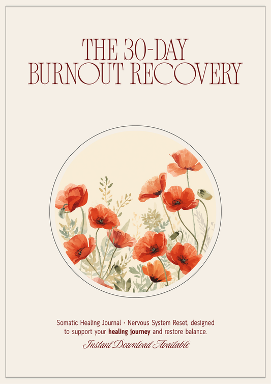 The 30-Day Burnout Recovery Roadmap - Somatic Healing Journal - Poppys Field
