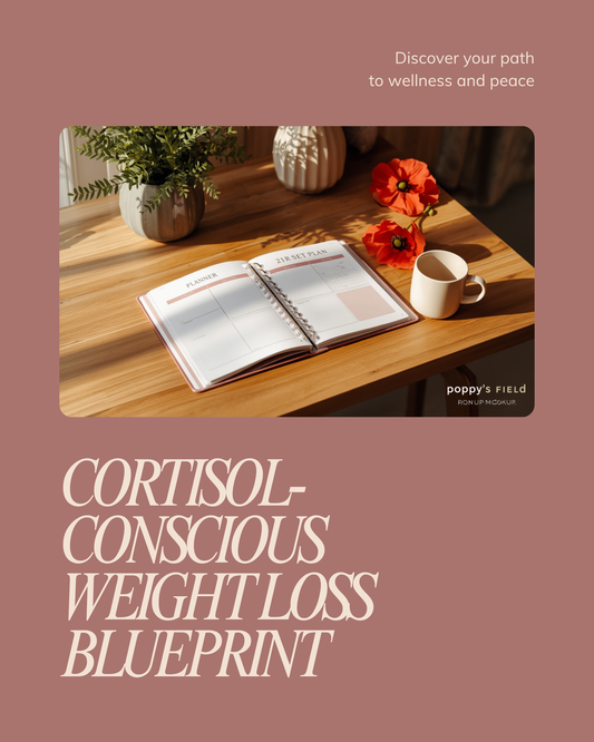 Cortisol Conscious Weight Loss Blueprint lifestyle preview - Poppys Field